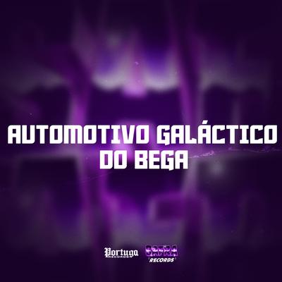 AUTOMOTIVO GALÁCTICO DO BEGA By MC MENOR JC, MC MN, DJ LÉO DA ZS's cover