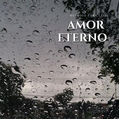 Amor Eterno (Melodia Para Leer) By Musicos Adventistas, Piano Pianissimo, Nature Sounds Nature Music's cover