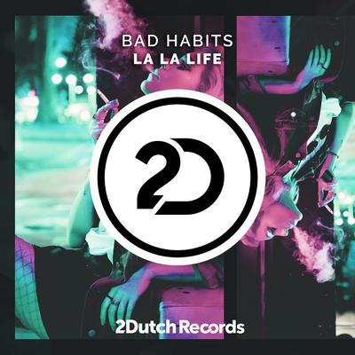 La La Life By BAD HABITS's cover