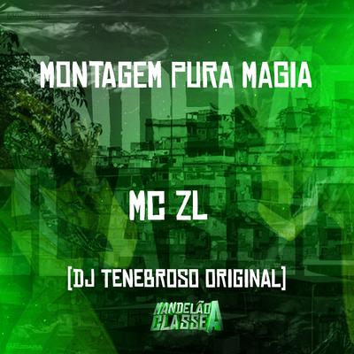 Montagem Pura Magia By DJ TENEBROSO ORIGINAL, Mc ZL's cover