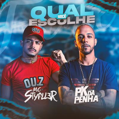 Qual Voce Escolhe By Mc Styfller, Mc Pk da Penha's cover