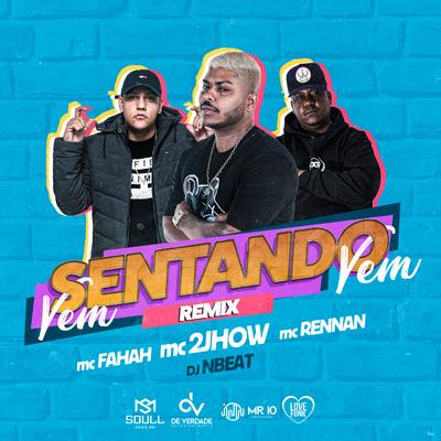 Mtg - Vem Sentando Vem (feat. Dj Nbeat) (Remix) By MC 2jhow, MC Fahah, Mc Rennan, Dj Nbeat's cover