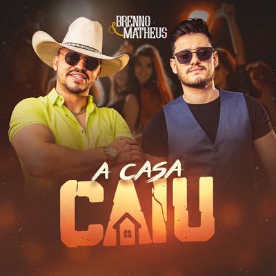 A Casa Caiu By Brenno & Matheus's cover