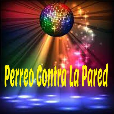 Perreo Contra la Pared By Dj Dembow's cover