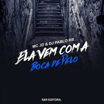 Ela Vem Com a Boca de Pelo By MC JD, DJ Pablo RB's cover