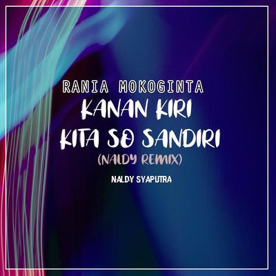 Kanan Kiri Kita So Sandiri (Naldy Remix)'s cover
