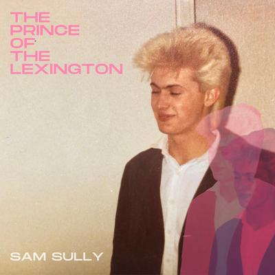 The Prince Of The Lexington By Sam Sully's cover