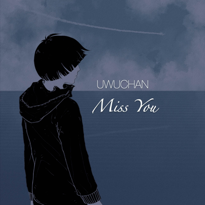 Miss You By Uwuchan's cover