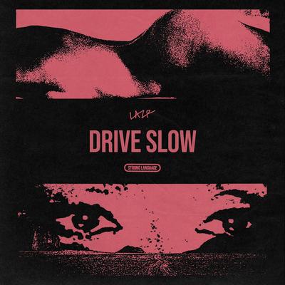 Drive Slow By LAZR's cover