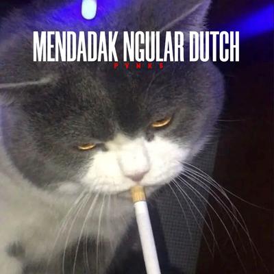 MENDADAK NGULAR DUTCH's cover