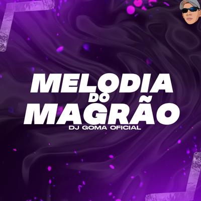 MELODIA DO MAGRÃO By DJ GOMA, WC DJ MC's cover