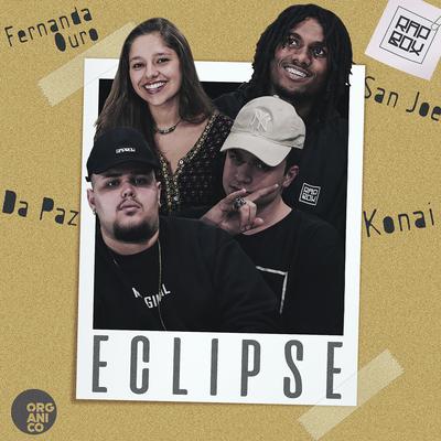 Eclipse By Orgânico, DaPaz, Léo Casa 1, San Joe, Fernanda Ouro, Konai, Rap Box's cover