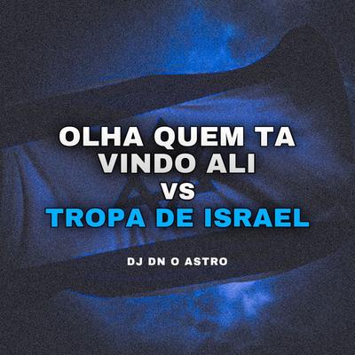 OLHA QUEM TA VINDO ALI vs TROPA DE ISRAEL's cover