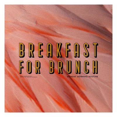 Monday Morning Routine By Breakfast For Brunch's cover