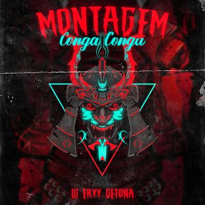 Montagem Conga Conga By Dj Eryy Detona's cover