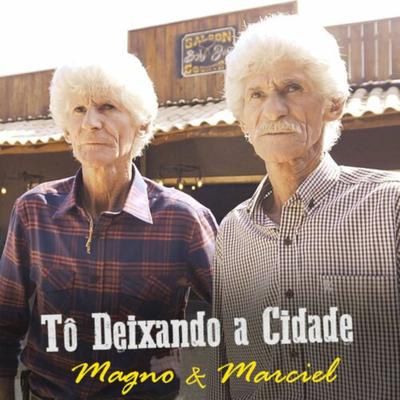 Tô Deixando a Cidade By Magno & Marciel's cover