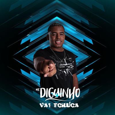 Vai Tchuca By Mc Diguinho's cover