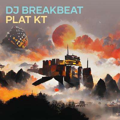 Dj Breakbeat Plat Kt (Remix) By DJ DORUS, DORUS VERON's cover