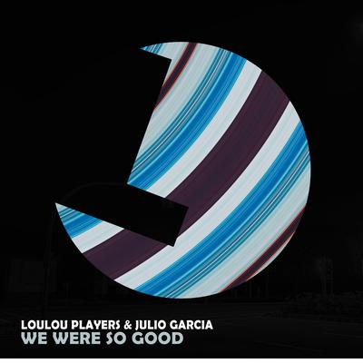 We Were So Good By Loulou Players, Julio García's cover