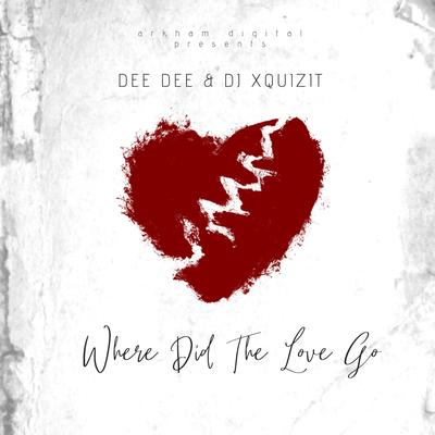 Where Did The Love Go By Dee Dee, DJ Xquizit's cover
