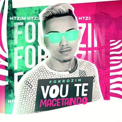 Forrozin Vou Te Macetando By Dj Htzim's cover