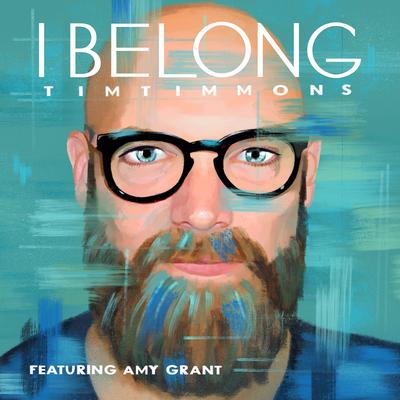 I Belong By Tim Timmons, Amy Grant's cover