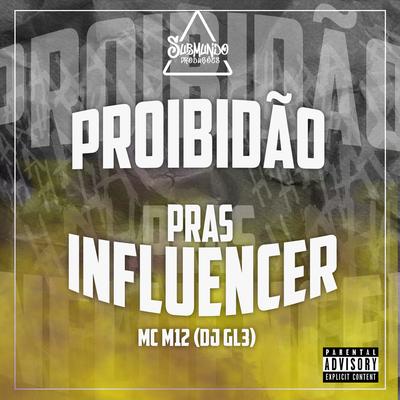 Proibidão Pras Influencer By DJ GL3, Mc m12's cover