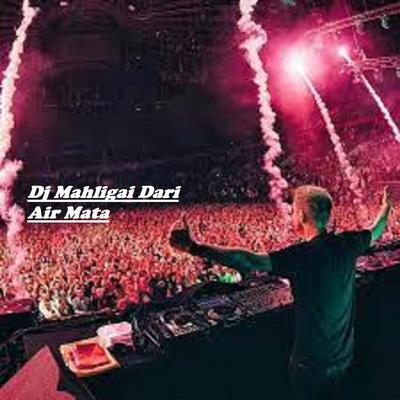 Dj Mahligai Dari Air Mata By Dj Rn Music's cover