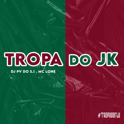 Tropa do JK By Mc Lone, DJ PV do SI's cover