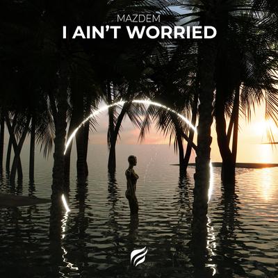 I Ain’t Worried By Mazdem's cover