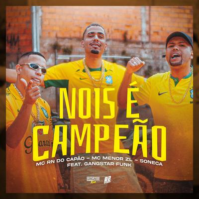 Nois É Campeão By MC RN do Capão, MC Menor ZL, Soneca's cover