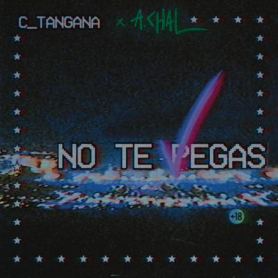 No Te Pegas (feat. A.CHAL) By C. Tangana, A.CHAL's cover