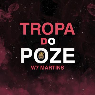 Tropa do Poze By W7 MARTINS's cover