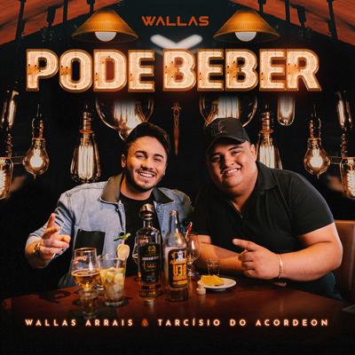 Pode Beber By Wallas Arrais, Tarcísio do Acordeon's cover