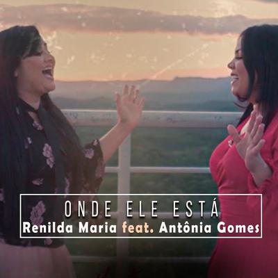Onde Ele Está? (Playback) By Renilda Maria, Antônia Gomes's cover