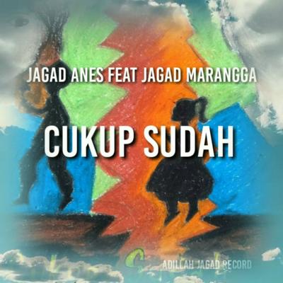 Cukup Sudah By jagad ANES, Jagad Marangga's cover