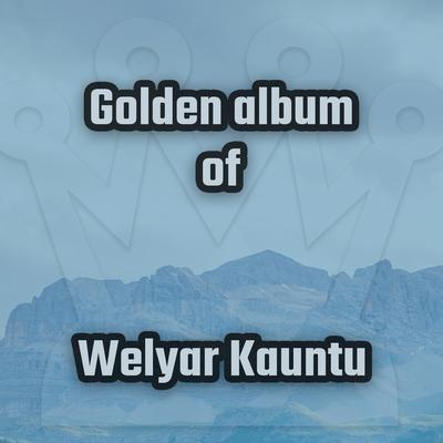 Golden album of Welyar Kauntu's cover