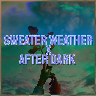 Sweater Weather x After Dark By Dsippy's cover