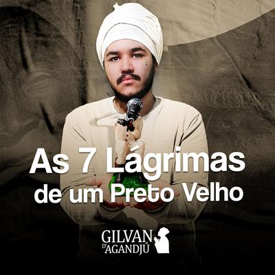 As 7 Lágrimas de um Preto Velho By Gilvan de Agandjú's cover