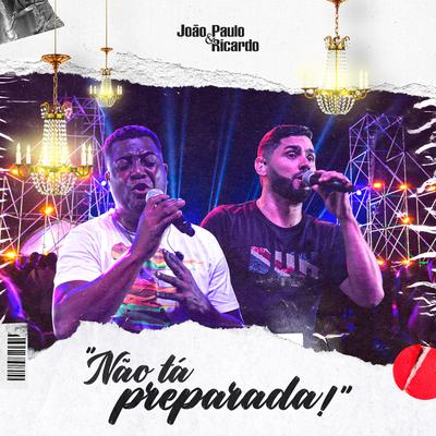 Não Tá Preparada! By João Paulo & Ricardo's cover