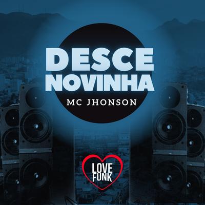 Desce Novinha By MC JHONSON's cover