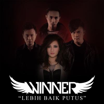 Lebih Baik Putus By Winner's cover