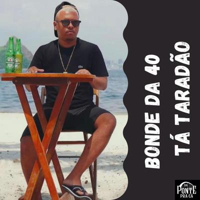 Bonde da 40 Tá Taradão's cover