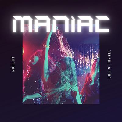 Maniac By Arthon, Chris Phynel's cover