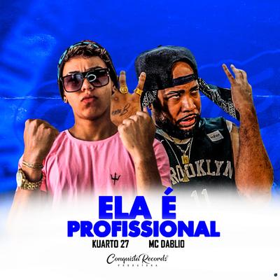 Ela É Profissional By Kuarto 27, MC Dablio's cover