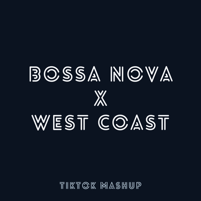 Bossa Nova x West Coast (Mashup) (Remix) By NVBR's cover