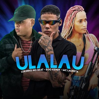 Ulalau By eoo kendy, Lekinho no Beat, Mc Laureta's cover