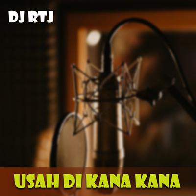 USAH DIKANA-KANA By DJ RTJ's cover