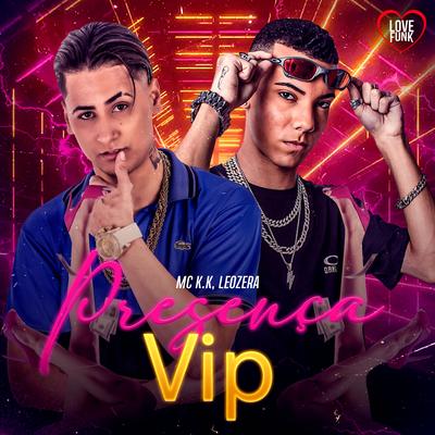 Presença Vip By MC K.K, LeoZera, Love Funk's cover