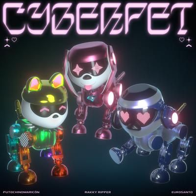 Cyberpet By Rakky Ripper, PUTOCHINOMARICÓN, eurosanto's cover